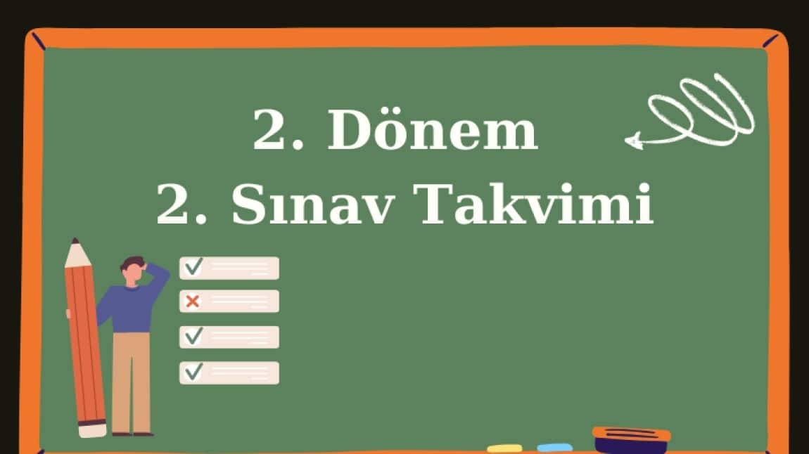 2.DÖNEM 2.SINAV TAKVİMİ BELLİ OLDU.